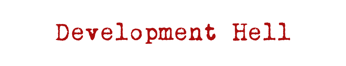 Welcome to Development Hell